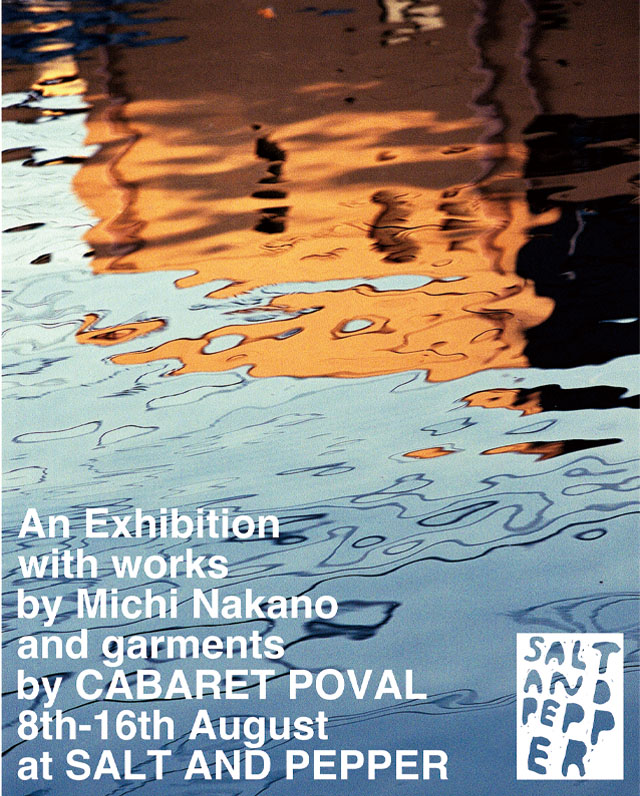 写真家・中野道とストリートブランド
〈CABARET POVAL〉による展示会が、恵比寿のアートギャラリー
「SALT AND PEPPER」にて開催。